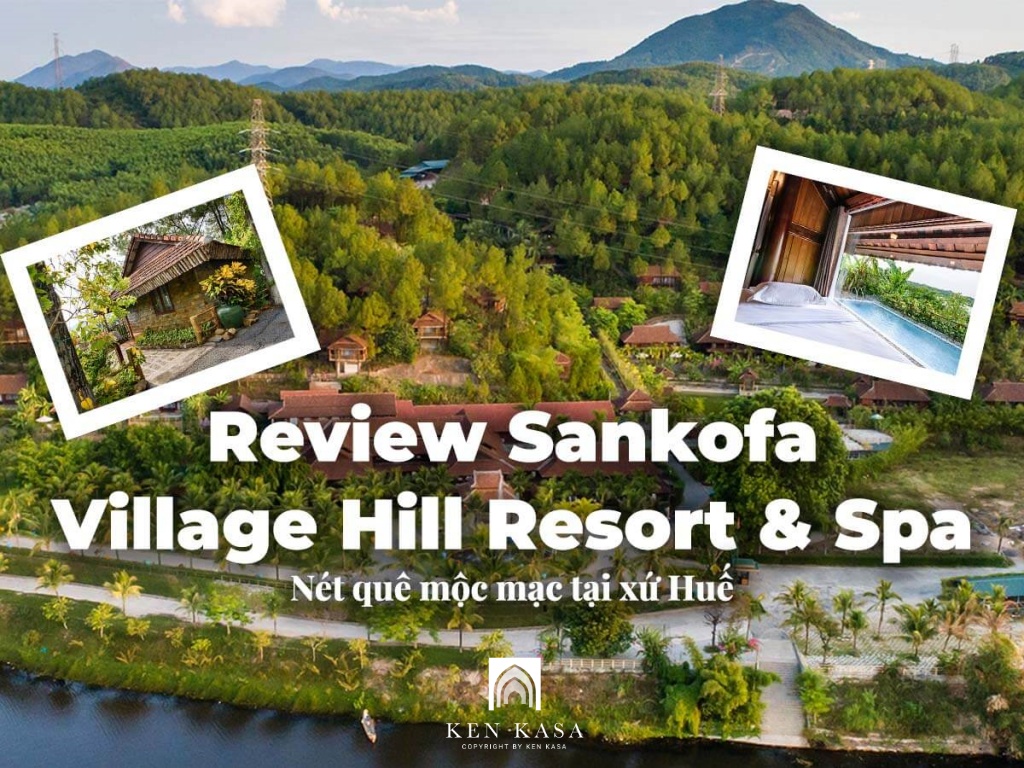 Review Sankofa Village Hill Resort & Spa - Tái hiện không gian miền quê xứ Huế